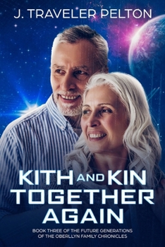 Kith and Kin, Together Again: Book three of the Future Generations of the Oberllyn Family Chronicles - Book #3 of the Future Generations of the Oberllyn Family Chronicles