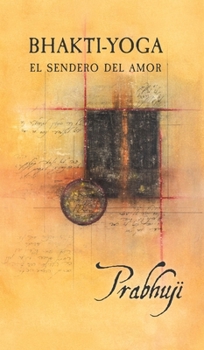 Hardcover Bhakti Yoga: El sendero del amor [Spanish] [Large Print] Book