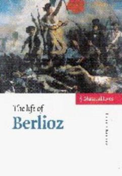 The Life of Berlioz (Musical Lives) - Book  of the Musical Lives