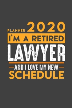 Planner 2020 for retired LAWYER: I'm a retired LAWYER and I love my new Schedule - 366 Daily Calendar Pages - 6" x 9" - Retirement Planner