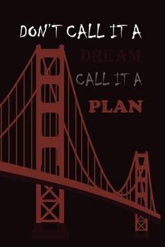 Paperback Don't Call It a Dream Call It a Plan: A planing book for every ages and professional guy. Book