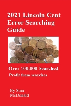 Paperback 2021 Lincoln Cent Error Searching Guide: 100,000 Coins Searched Book