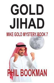 Paperback Gold Jihad: Mike Gold Mystery Book 7 Book