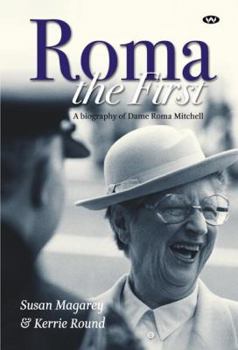 Paperback Roma the First: A Biography of Dame Roma Mitchell Book