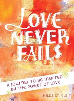 Paperback Love Never Fails: A Journal to Be Inspired by the Power of Love Book