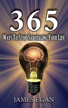 Hardcover 365 Ways To Stop Sabotaging Your Life Book