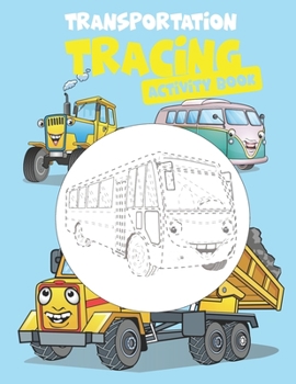 Paperback Transportation Tracing Book: Tracing book for Boys, Girls, Fun, book for kids ages 2-4 4-8 Book