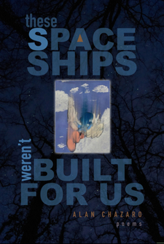 Paperback These Spaceships Weren't Built for Us: Poems Book