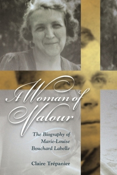 Paperback A Woman of Valour: The Biography of Marie-Louise Bouchard LaBelle Book