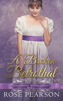 A Broken Betrothal (Convenient Arrangements) - Book #1 of the Convenient Arrangements