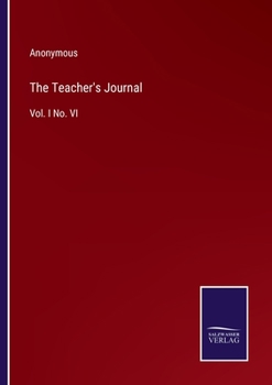 Paperback The Teacher's Journal: Vol. I No. VI Book