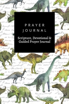 Paperback Prayer Journal, Scripture, Devotional & Guided Prayer Journal: Hand Drawn With Dinosaurus Dino Realistic design, Prayer Journal Gift, 6x9, Soft Cover, Book