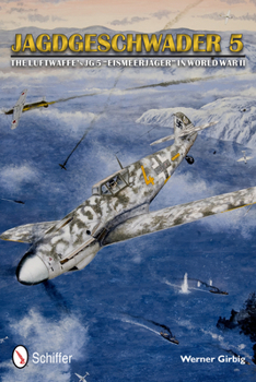 Hardcover Jagdgeschwader 5: The Luftwaffe's JG 5 "Eismeerjäger" in World War II Book