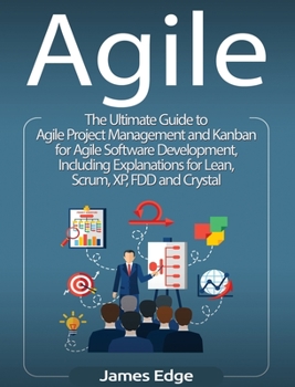 Hardcover Agile: The Ultimate Guide to Agile Project Management and Kanban for Agile Software Development, Including Explanations for L Book