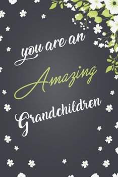 You Are An Amazing Grandchildren: Elegant Notebook Journal For Family Members Relationship, Perfect Gift For Your Grandchildren (6x9 120 Ruled Pages Matte Cover)