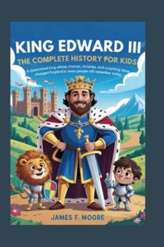 Paperback King Edward III: The Complete History for Kids Book