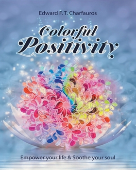 Paperback Colorful Positivity: Empower your life & Soothe your soul Book