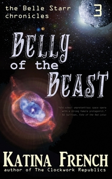 Paperback Belly of the Beast: The Belle Starr Chronicles, Episode 3 Book