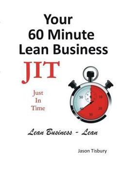 Paperback Your 60 Minute Lean Business - Just in Time Book