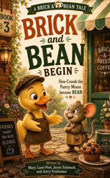 Brick and Bean Begin: A Brick and Bean Tale