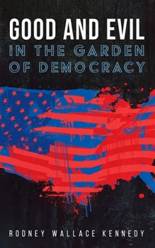 Paperback Good and Evil in the Garden of Democracy Book