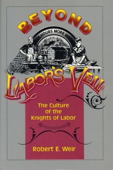 Paperback Beyond Labor's Veil: The Culture of the Knights of Labor Book