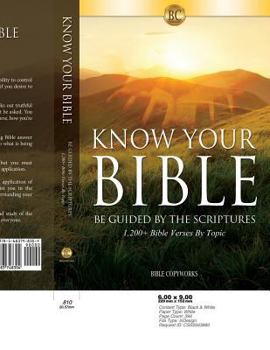 Paperback Know Your Bible: Be Guided by the Scriptures, 1,200+ Bible Verses by Topic Book