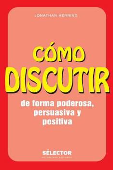 Paperback Como discutir. De forma poderosa, persuasiva y positiva [Spanish] Book