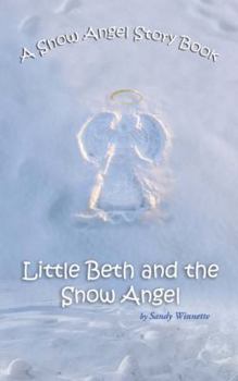Paperback A Snow Angel Story Book: Little Beth and the Snow Angel Book