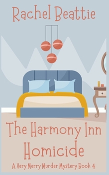 The Harmony Inn Homicide (A Very Merry Murder Mystery)