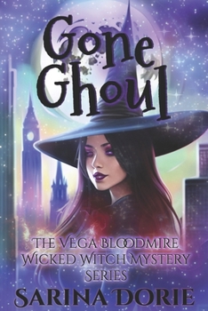 Gone Ghoul: A Lady of the Lake School for Girls Cozy Mystery - Book #5 of the Vega Bloodmire Wicked Witch Series