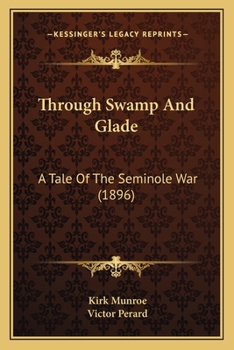 Paperback Through Swamp And Glade: A Tale Of The Seminole War (1896) Book