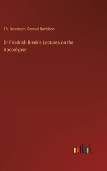 Hardcover Dr Friedrich Bleek's Lectures on the Apocalypse Book