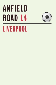 ANFIELD ROAD L4: 6 x 9" Soccer Notebook for Liverpool Football  fans
