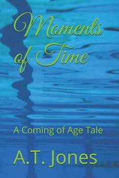 Paperback Moments of Time: A Coming of Age Tale Book