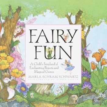 Hardcover Fairy Fun: A Child's Fairyland of Enchanting Projects and Magical Games Book