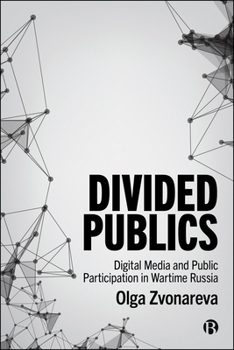 Paperback Divided Publics: Digital Media and Public Participation in Wartime Russia Book