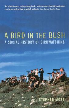 Paperback A Bird in the Bush: A Social History of Birdwatching Book
