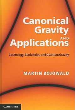 Hardcover Canonical Gravity and Applications: Cosmology, Black Holes, and Quantum Gravity Book