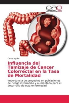 Paperback Influencia del Tamizaje de Cancer Colorrectal en la Tasa de Mortalidad [Spanish] Book