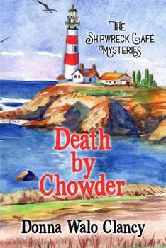 Death by Chowder - Book #1 of the Shipwreck Cafe Mysteries