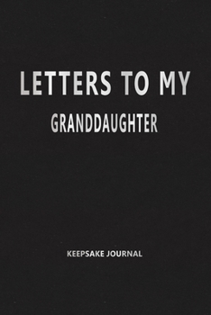 Paperback Letters to My Granddaughter (Keepsake Journal): Our Precious Memories --- As You Grow Book