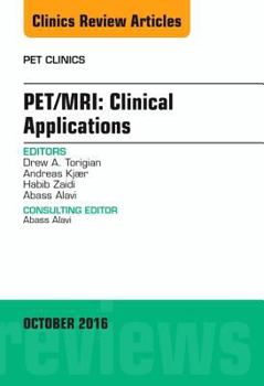 Hardcover Pet/Mri: Clinical Applications, an Issue of Pet Clinics: Volume 11-4 Book