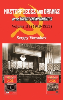 Hardcover Masterpieces and Dramas of the Soviet Championships: Volume III (1948-1953) Book