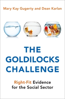 Hardcover The Goldilocks Challenge: Right-Fit Evidence for the Social Sector Book