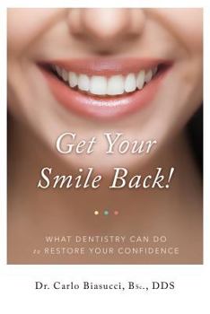 Paperback GET YOUR SMILE BACK! What Dentistry Can Do To Restore Your Confidence Book