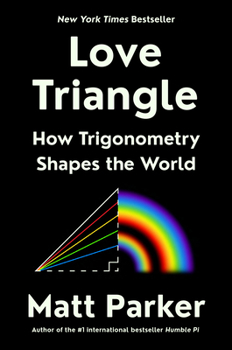 Hardcover Love Triangle: How Trigonometry Shapes the World Book