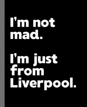 Paperback I'm not mad. I'm just from Liverpool.: A Fun Composition Book for a Native Liverpool Resident and Sports Fan Book