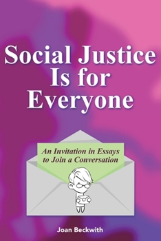 Paperback Social Justice Is for Everyone: An Invitation in Essays to Join a Conversation Book