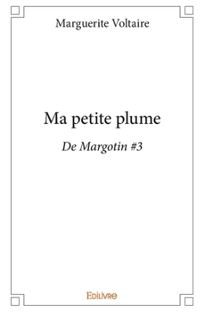 Paperback Ma petite plume: De Margotin #3 [French] Book